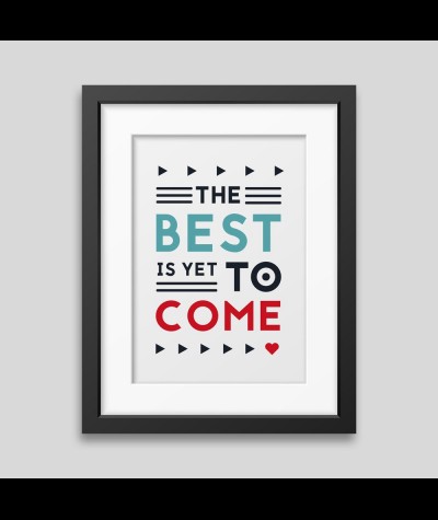 Affiche encadrée The best is yet to come