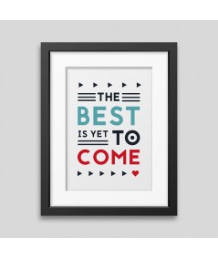 Affiche encadrée The best is yet to come